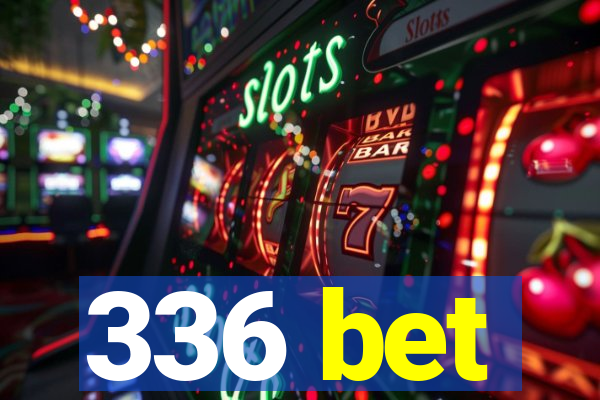 336 bet